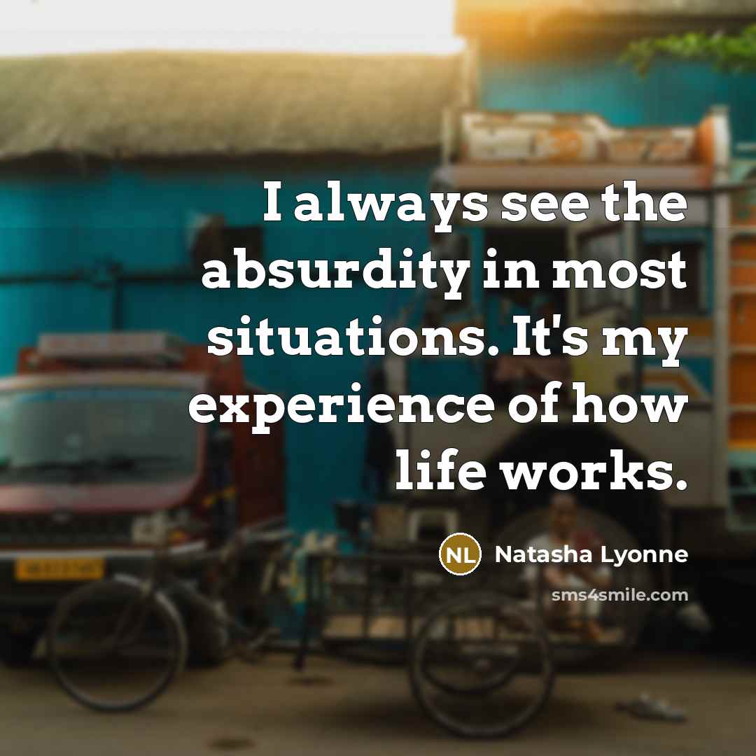 “I always see the absurdity in most situations. It's my…” quote by Natasha Lyonne