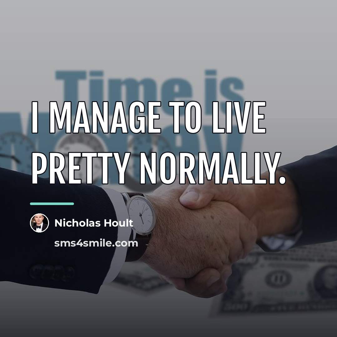 “I manage to live pretty normally.…” quote by Nicholas Hoult