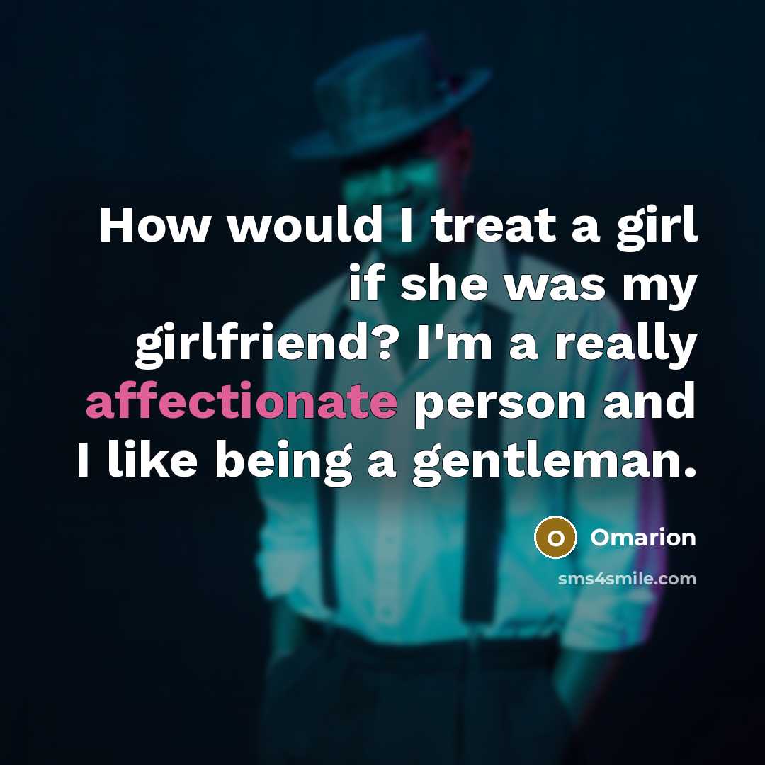 “How would I treat a girl if she was my…” quote by Omarion