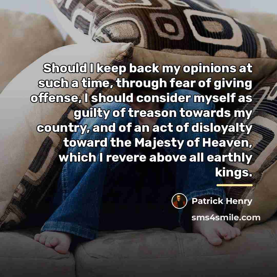 “Should I keep back my opinions at such a time,…” quote by Patrick Henry