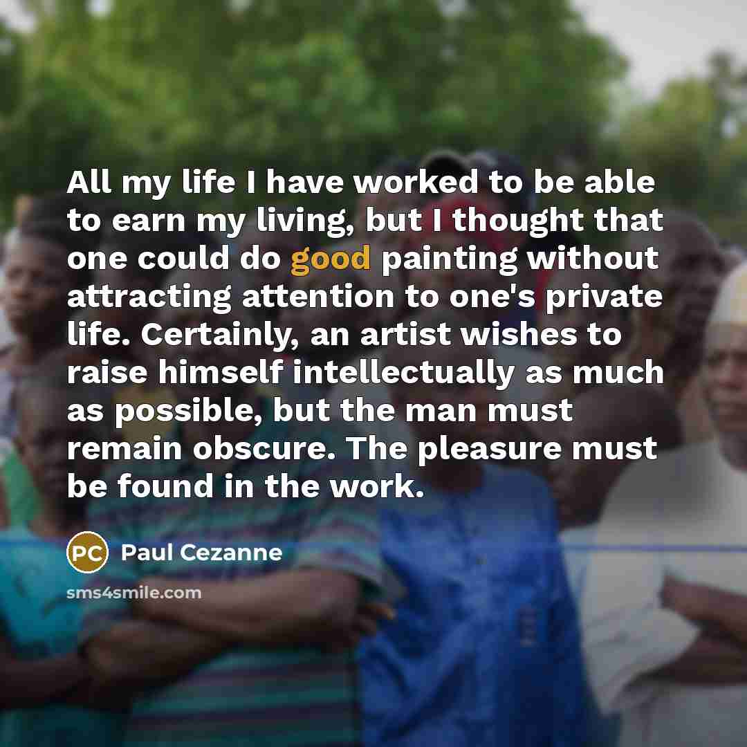 “All my life I have worked to be able to…” quote by Paul Cezanne