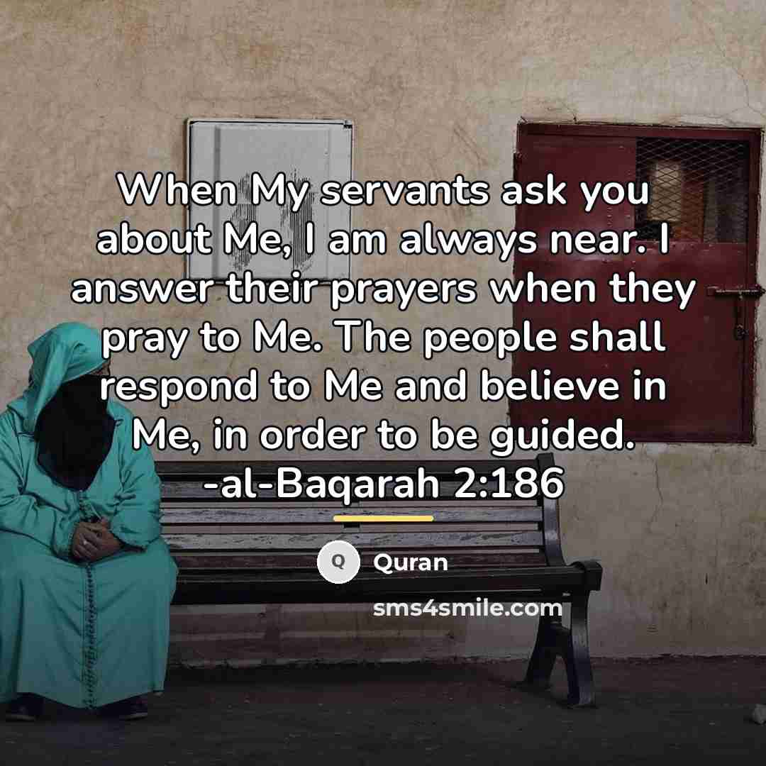 “When My servants ask you about Me, I am always…” quote by Quran