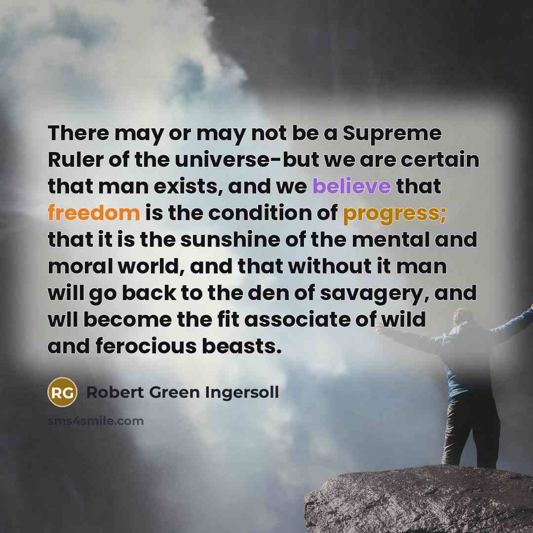 “There may or may not be a Supreme Ruler of…” quote by Robert Green Ingersoll