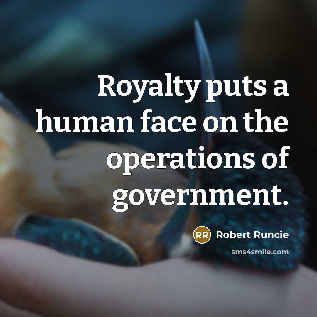 “Royalty puts a human face on the operations of government.…” quote by Robert Runcie