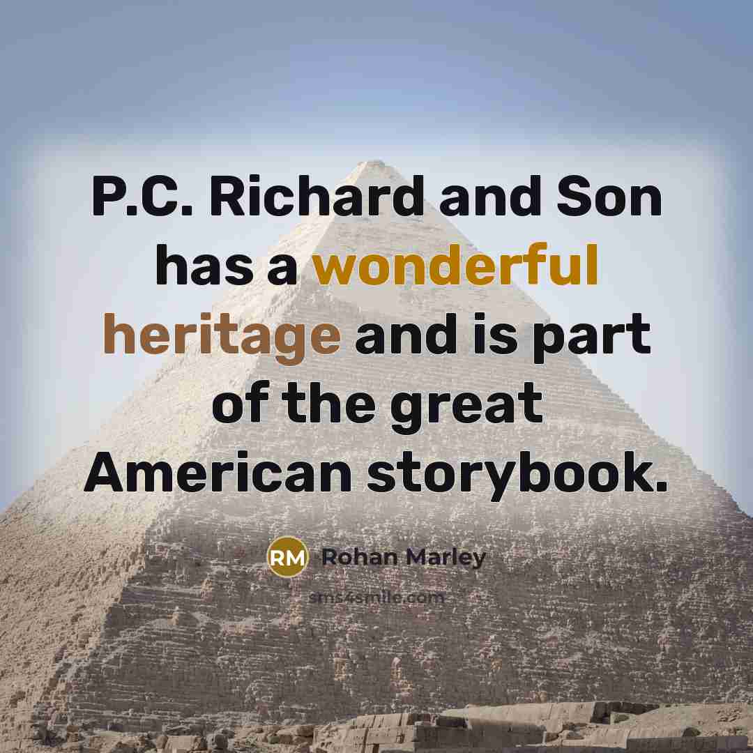 “P.C. Richard and Son has a wonderful heritage and is…” quote by Rohan Marley