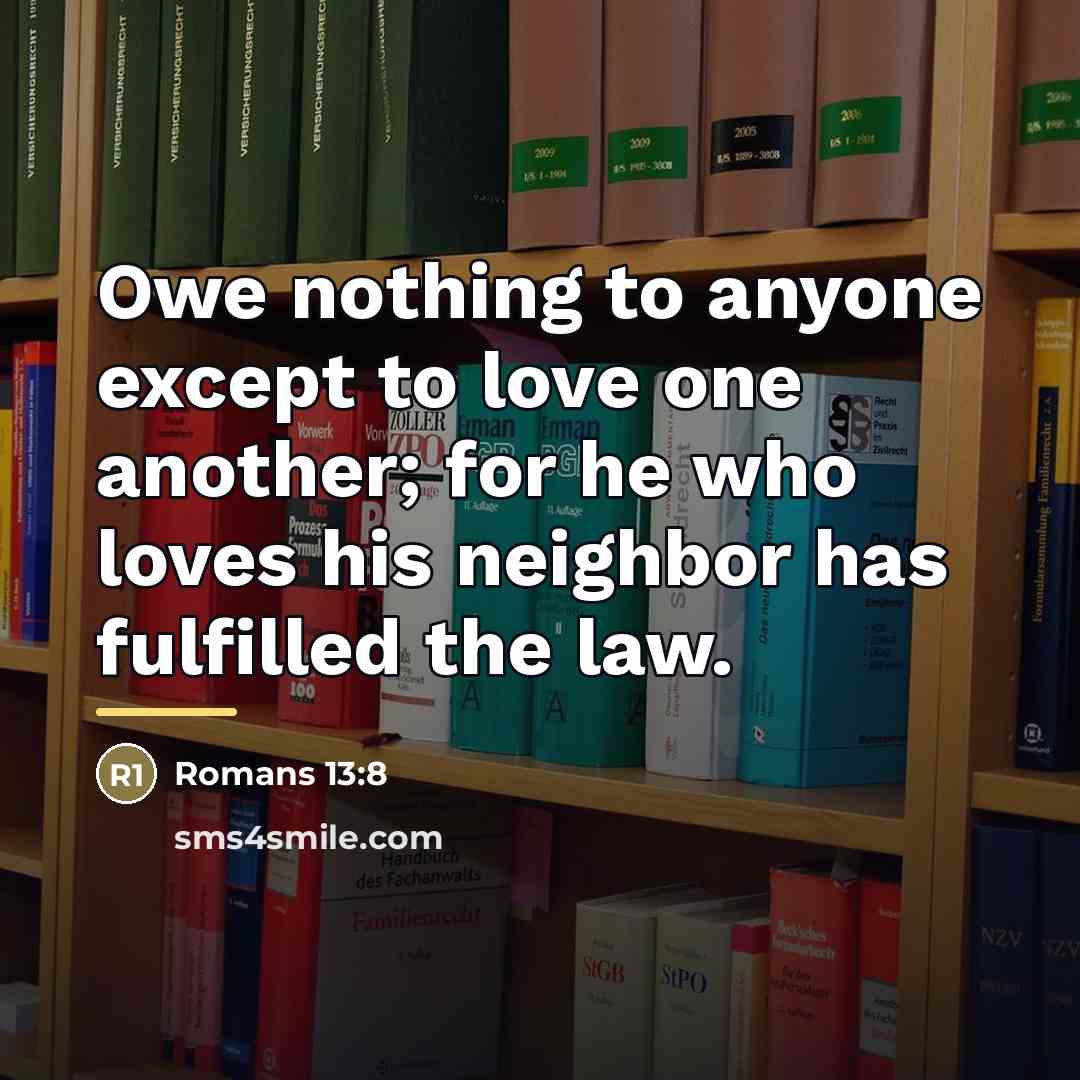 “Owe nothing to anyone except to love one another; for…” quote by Anonymous