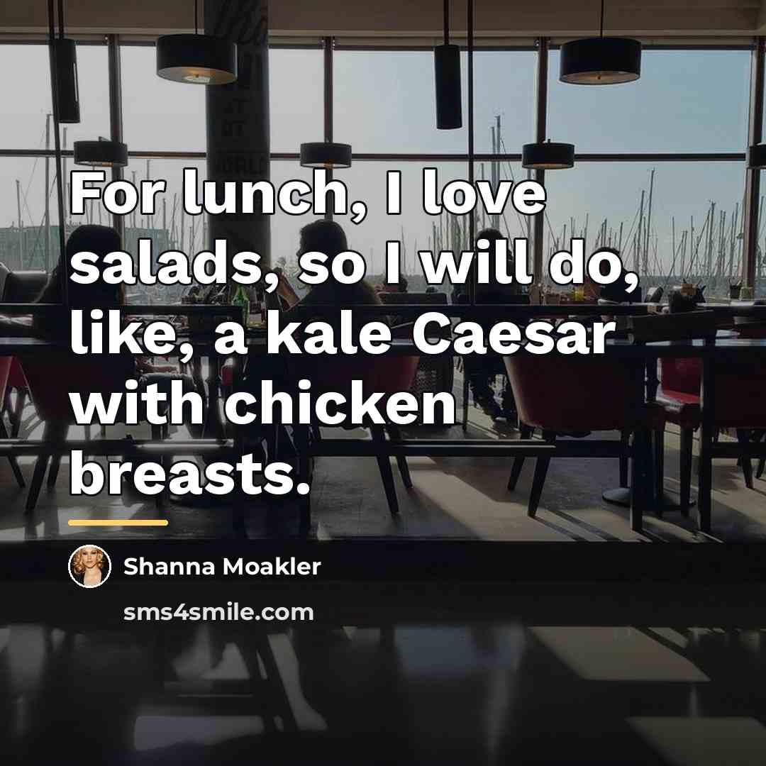 “For lunch, I love salads, so I will do, like,…” quote by Shanna Moakler