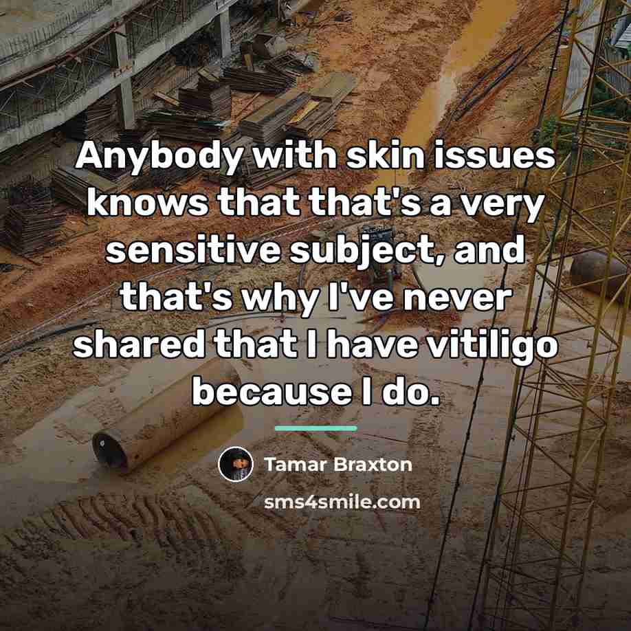 “Anybody with skin issues knows that that's a very sensitive…” quote by Tamar Braxton