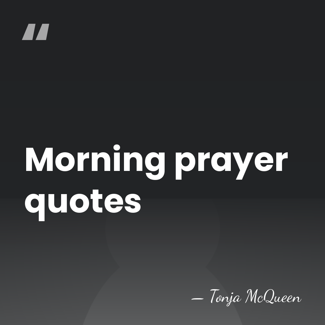 Morning prayer quotes - Tonja McQueen