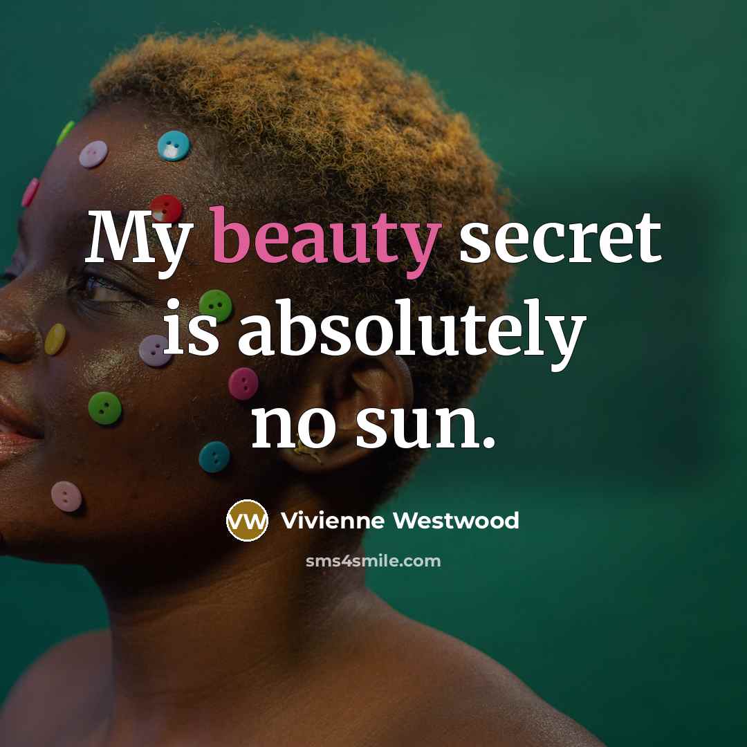 “My beauty secret is absolutely no sun.…” quote by Vivienne Westwood