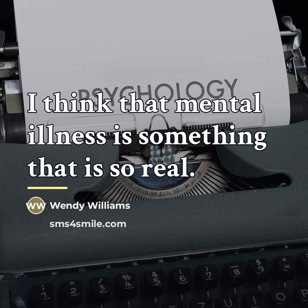 “I think that mental illness is something that is so…” quote by Wendy Williams
