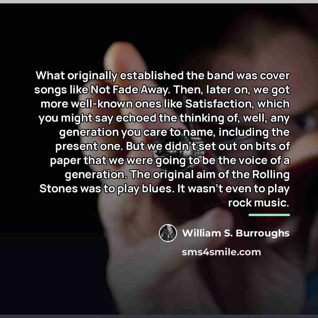 “What originally established the band was cover songs like Not…” quote by William S. Burroughs
