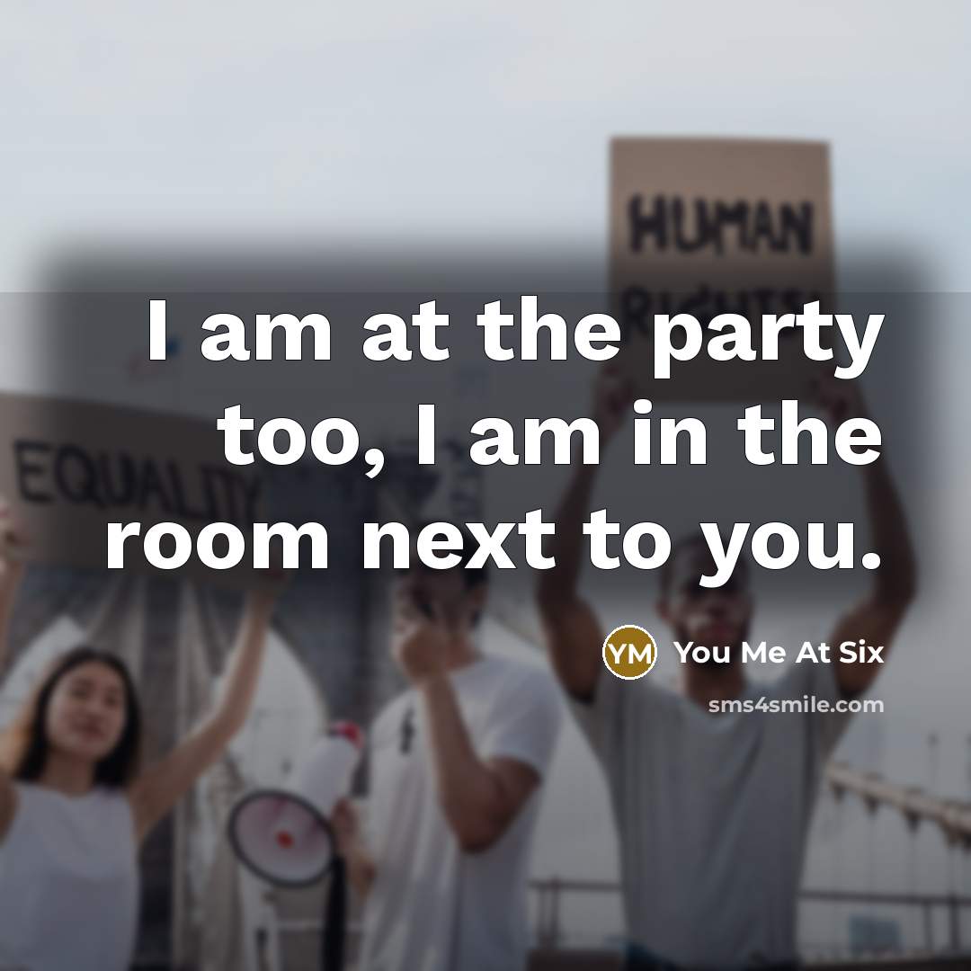 “I am at the party too, I am in the…” quote by You Me At Six