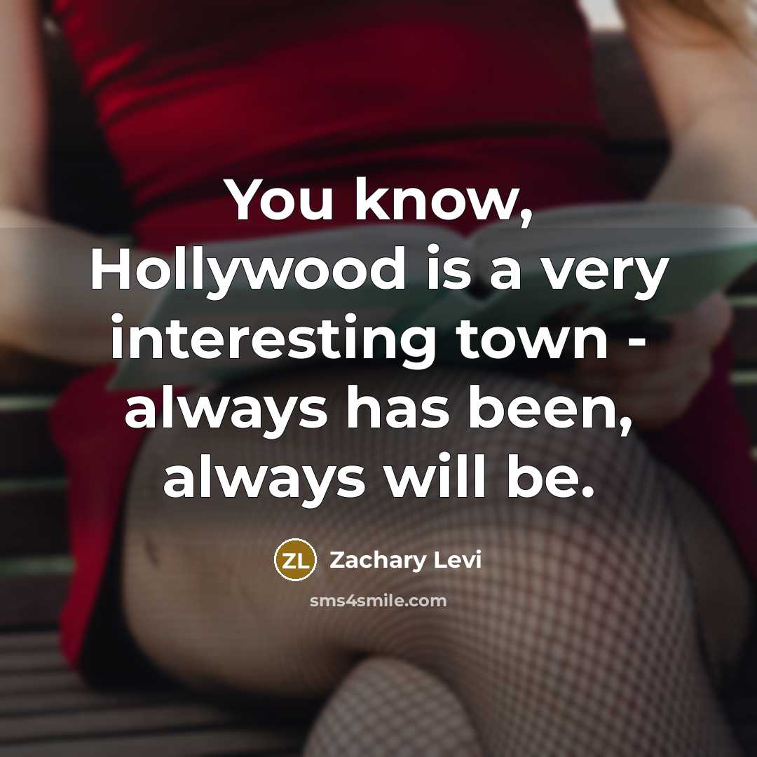 “You know, Hollywood is a very interesting town - always…” quote by Zachary Levi