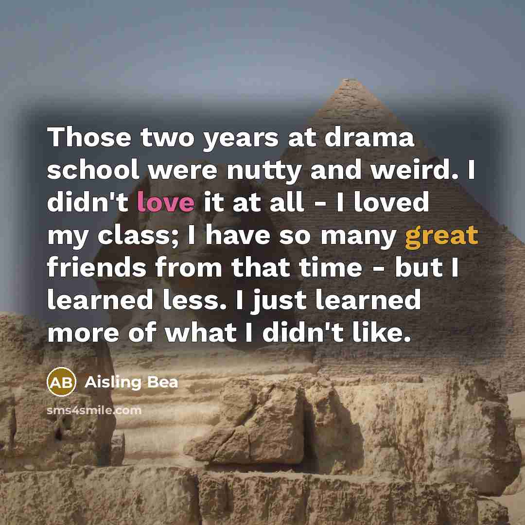 “Those two years at drama school were nutty and weird.…” quote by Aisling Bea