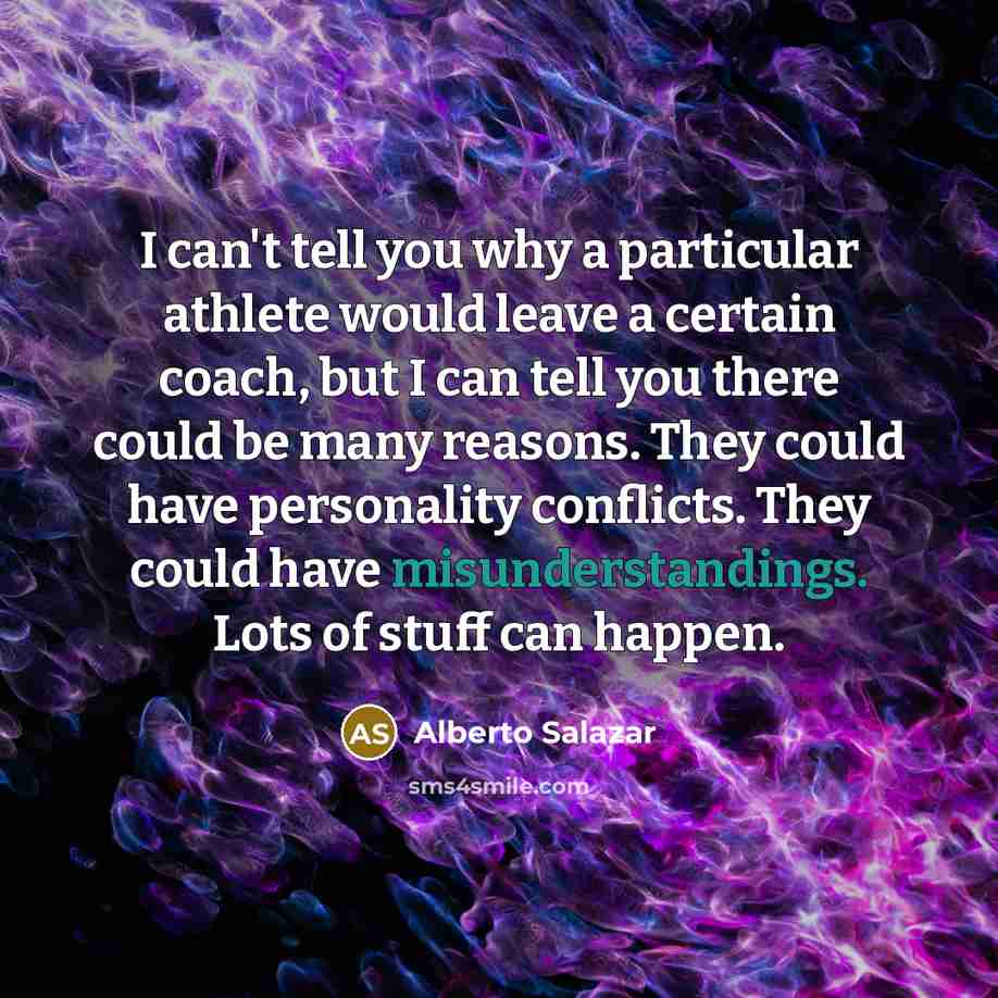 “I can't tell you why a particular athlete would leave…” quote by Alberto Salazar