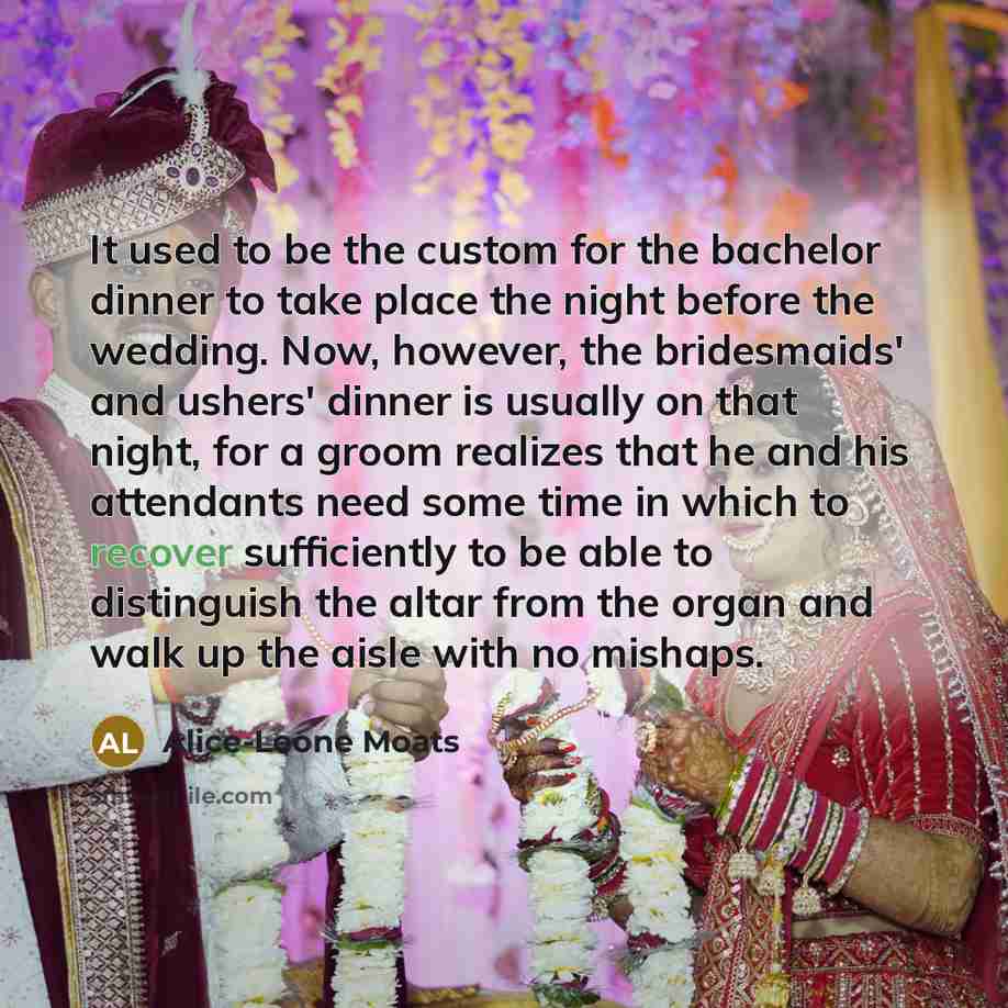 “It used to be the custom for the bachelor dinner…” quote by Alice-Leone Moats