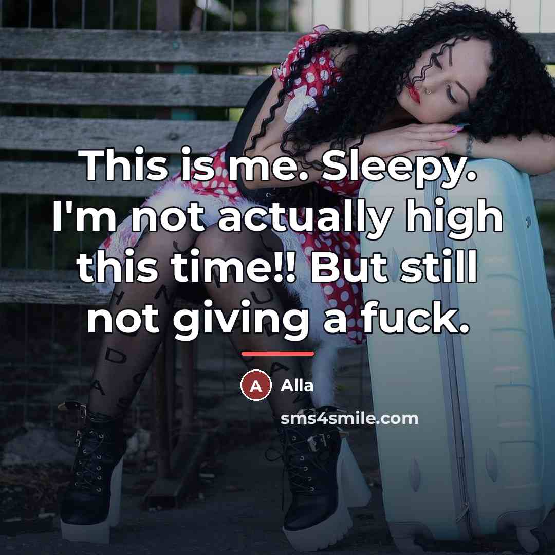 “This is me. Sleepy. I'm not actually high this time!!…” quote by Alla