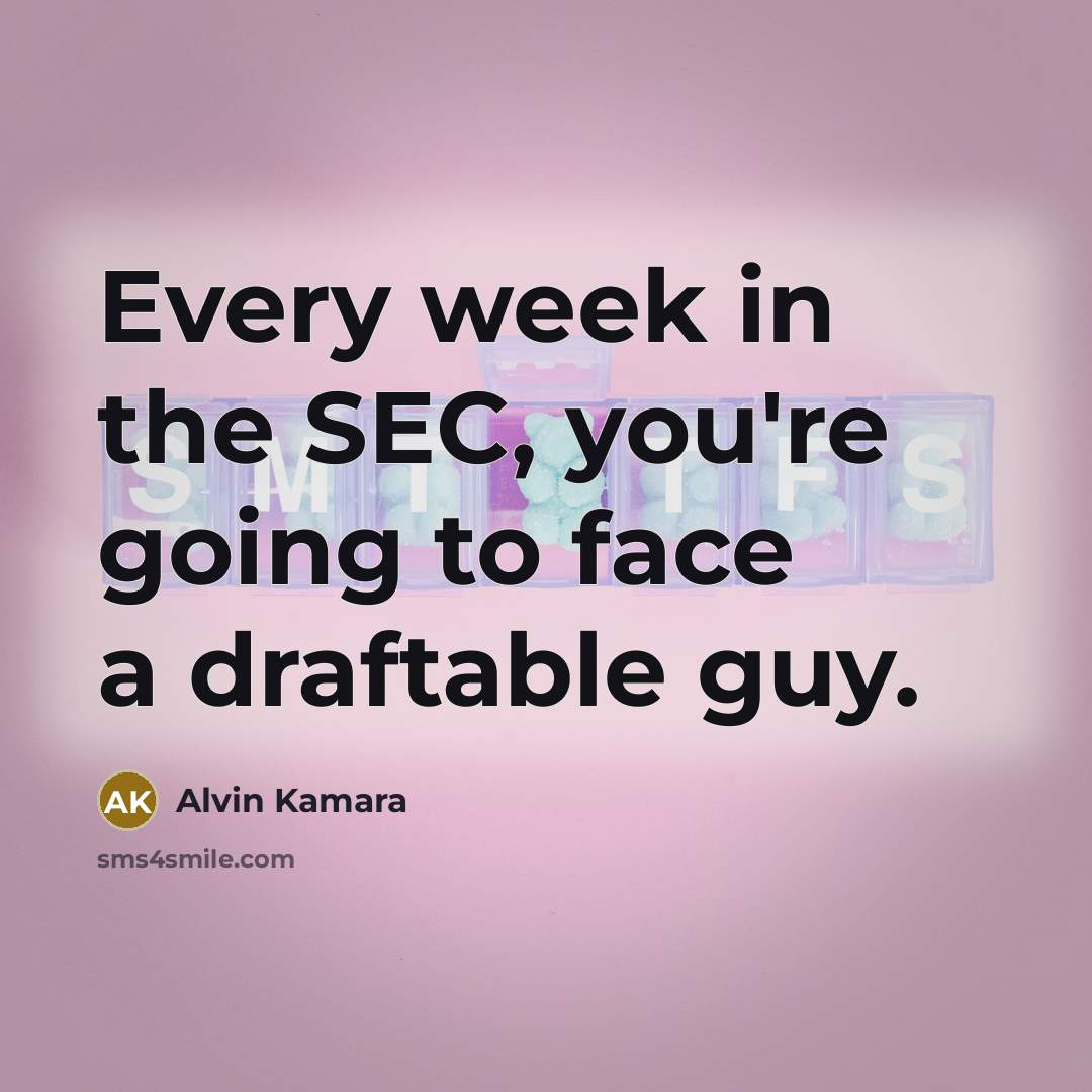 “Every week in the SEC, you're going to face a…” quote by Alvin Kamara