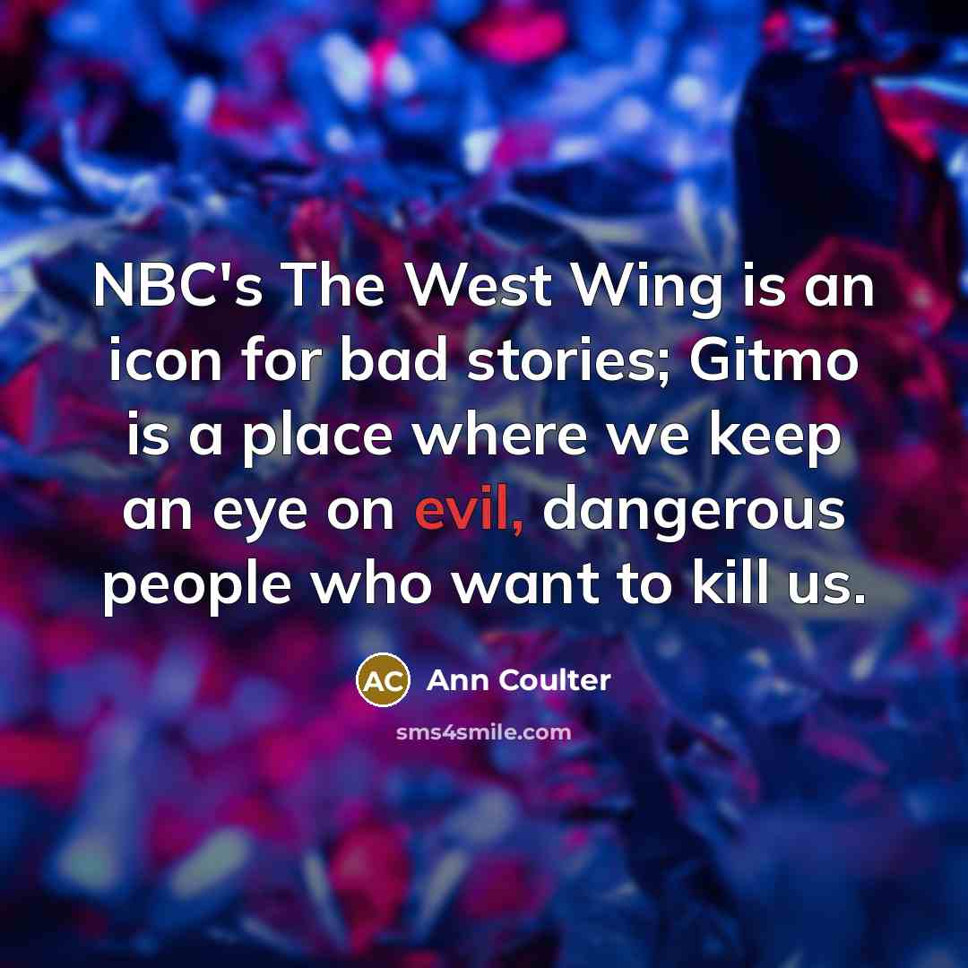 “NBC's The West Wing is an icon for bad stories;…” quote by Ann Coulter
