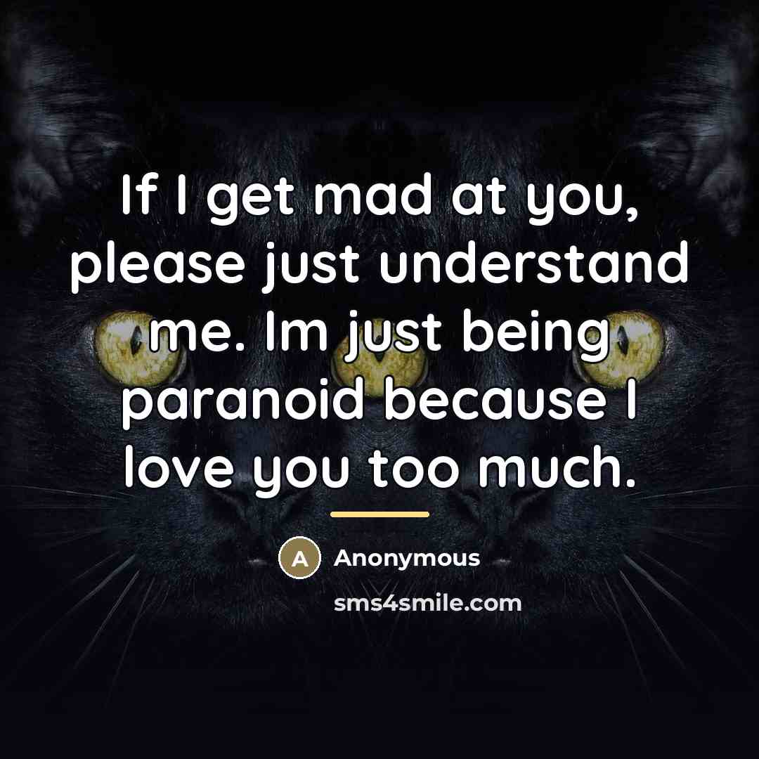 “If I get mad at you, please just understand me.…” quote by Anonymous