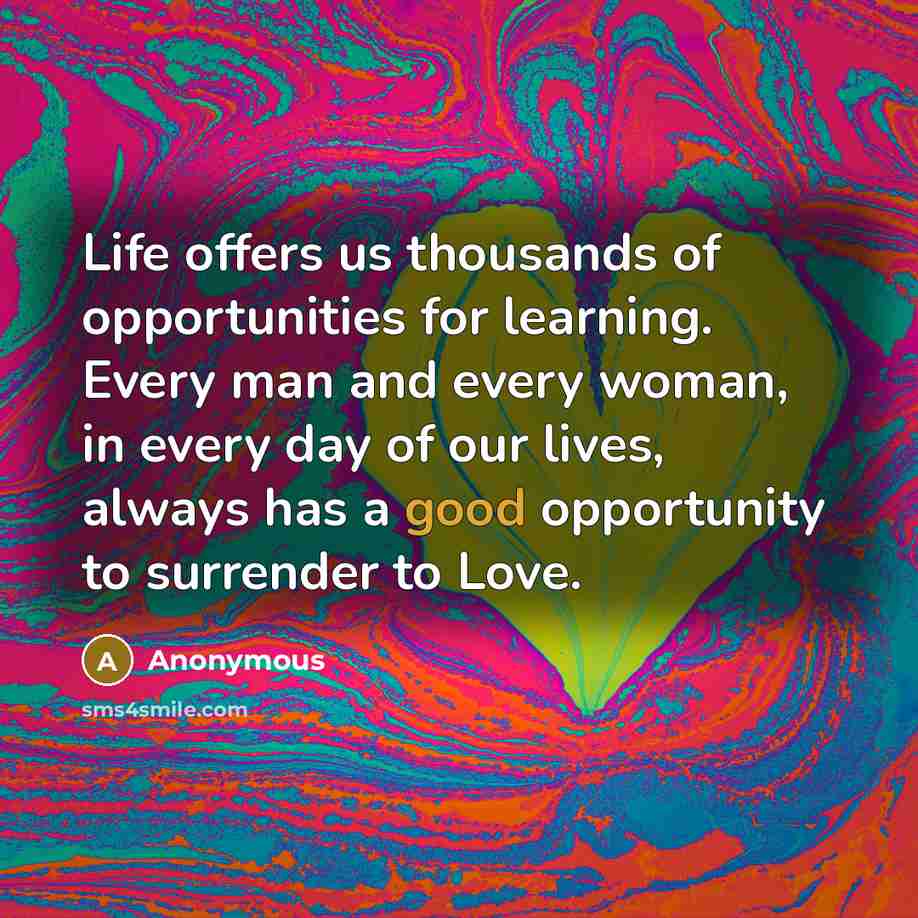 “Life offers us thousands of opportunities for learning. Every man…” quote by Anonymous