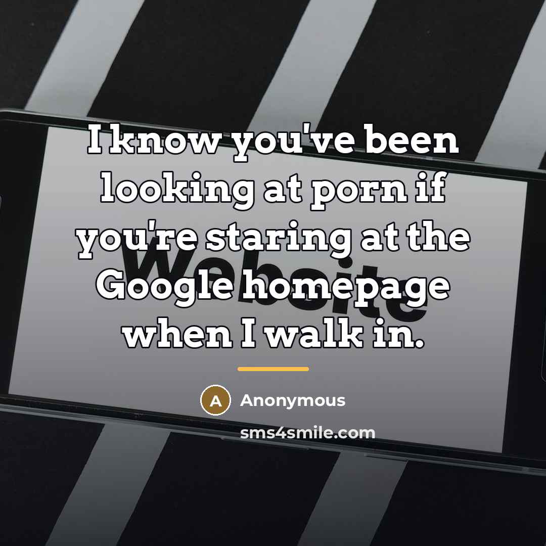 “I know you've been looking at porn if you're staring…” quote by Anonymous
