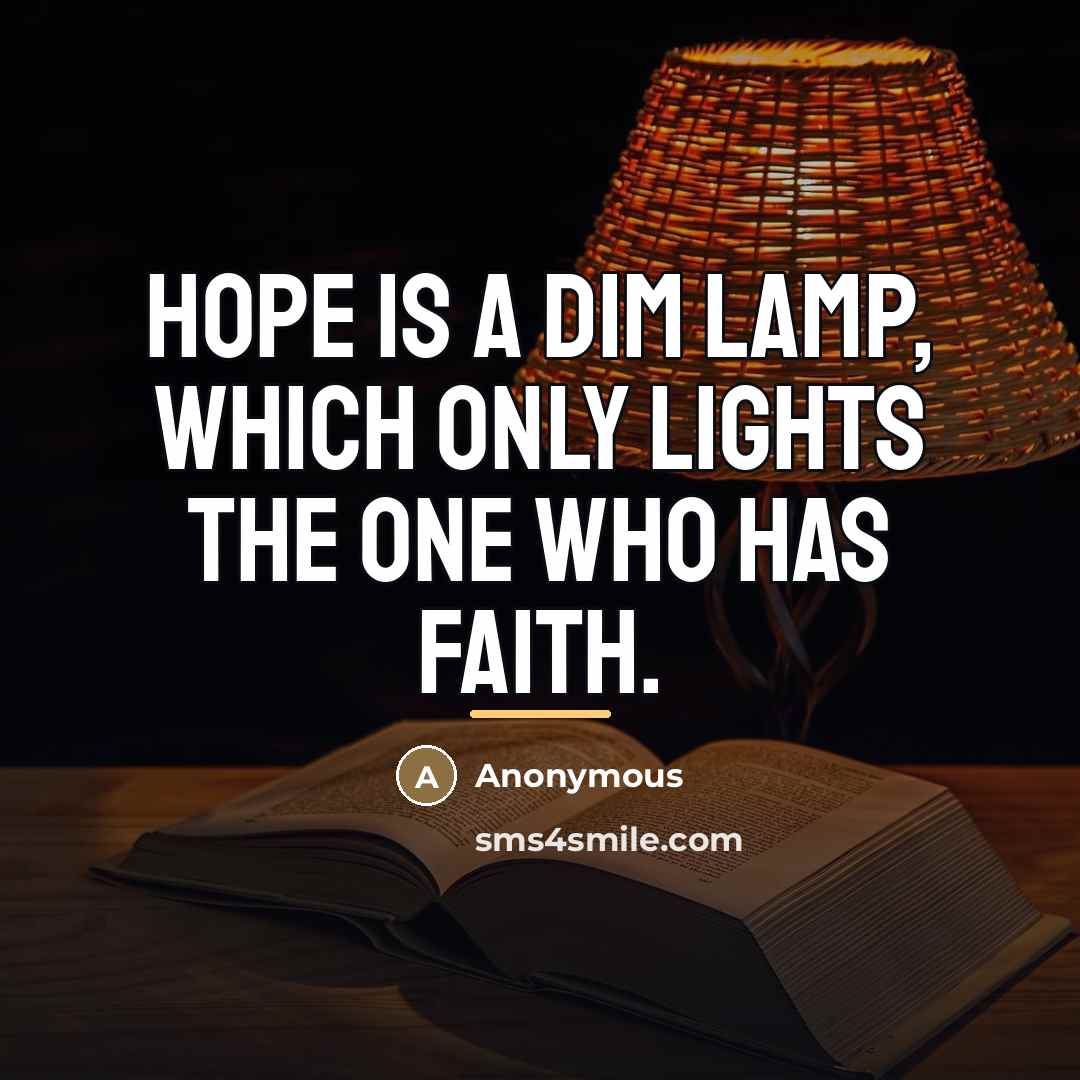 “Hope is a dim lamp, which only lights the one…” quote by Anonymous