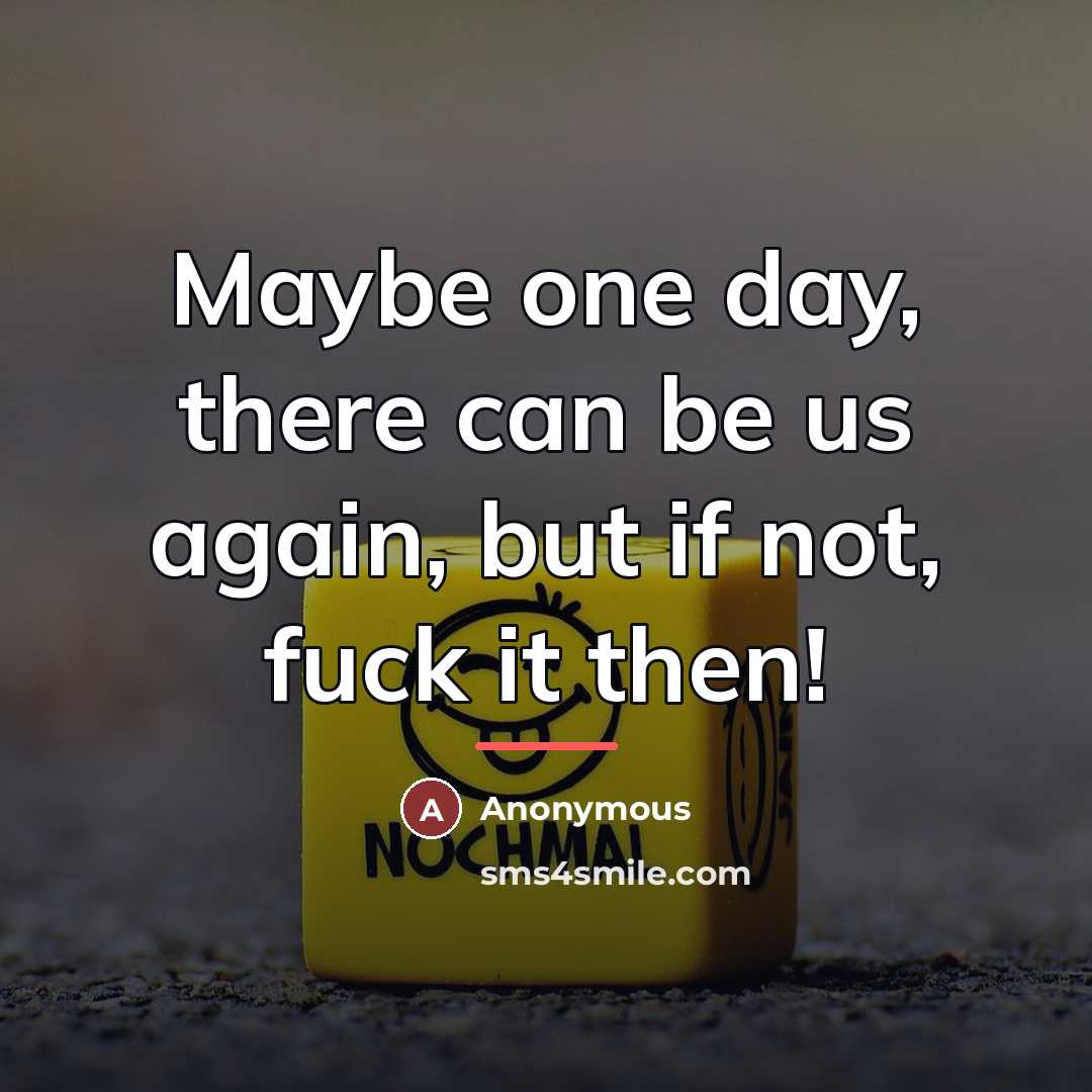 “Maybe one day, there can be us again, but if…” quote by Anonymous