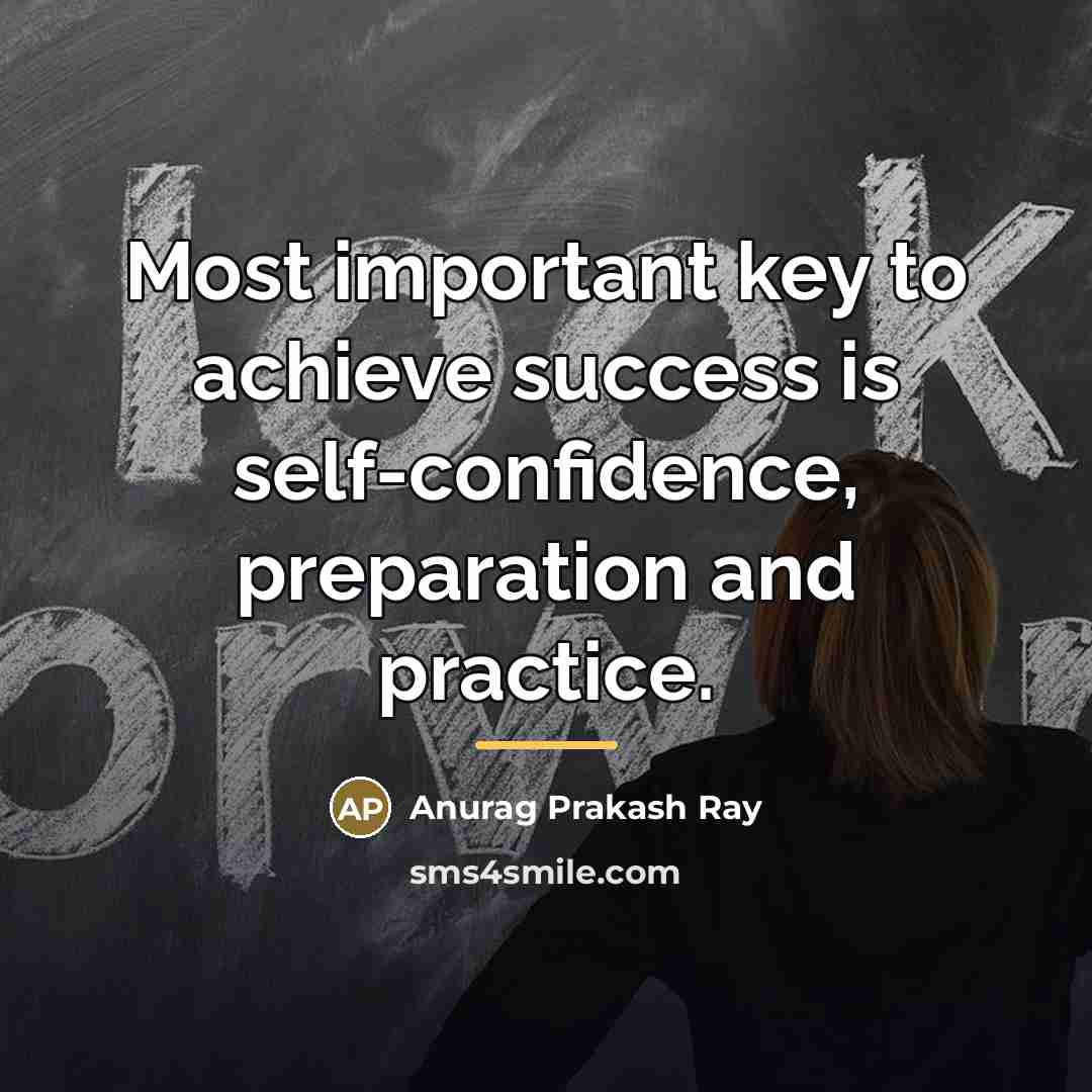 “Most important key to achieve success is self-confidence, preparation and…” quote by Anurag Prakash Ray
