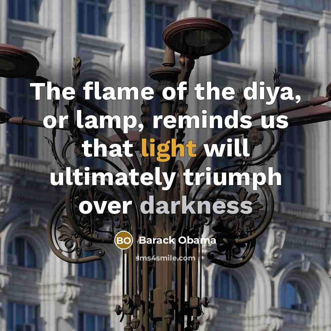“The flame of the diya, or lamp, reminds us that…” quote by Barack Obama