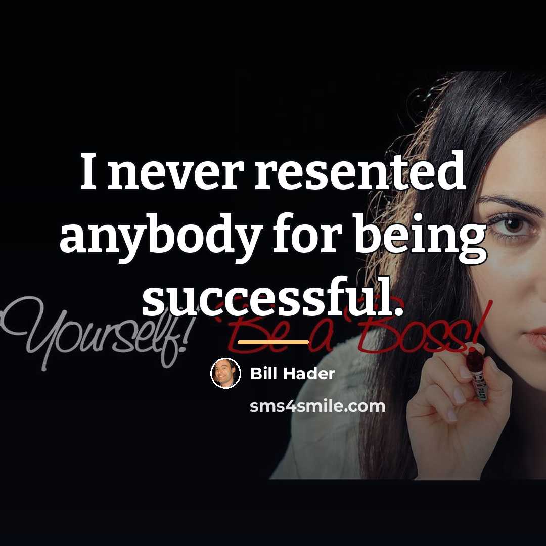 “I never resented anybody for being successful.…” quote by Bill Hader