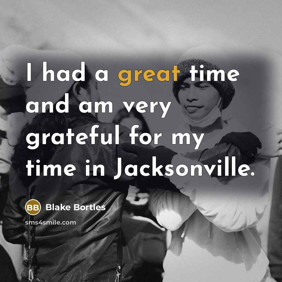 “I had a great time and am very grateful for…” quote by Blake Bortles