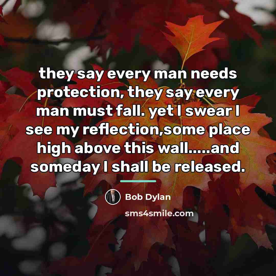 “they say every man needs protection, they say every man…” quote by Bob Dylan
