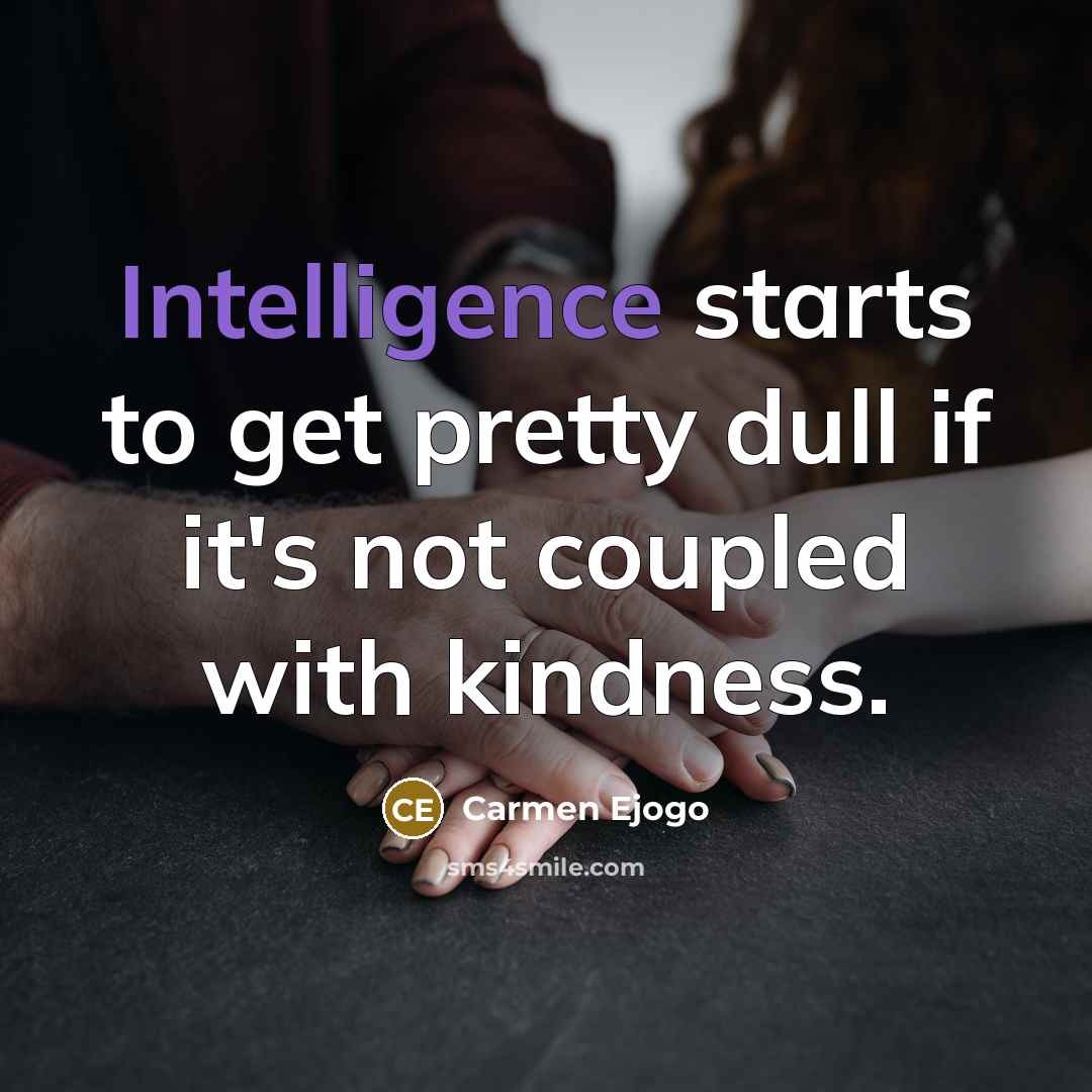 “Intelligence starts to get pretty dull if it's not coupled…” quote by Carmen Ejogo