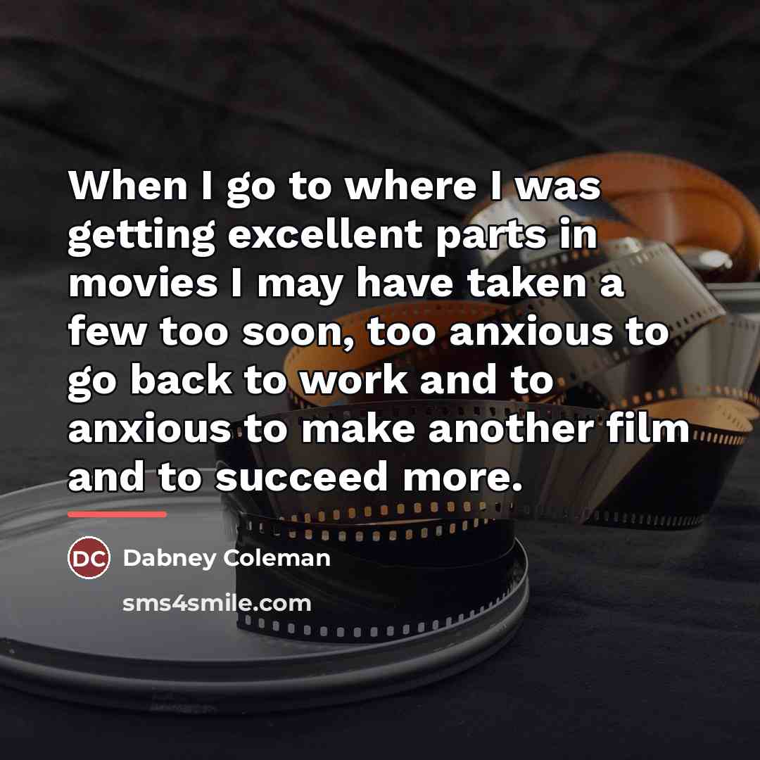 “When I go to where I was getting excellent parts…” quote by Dabney Coleman