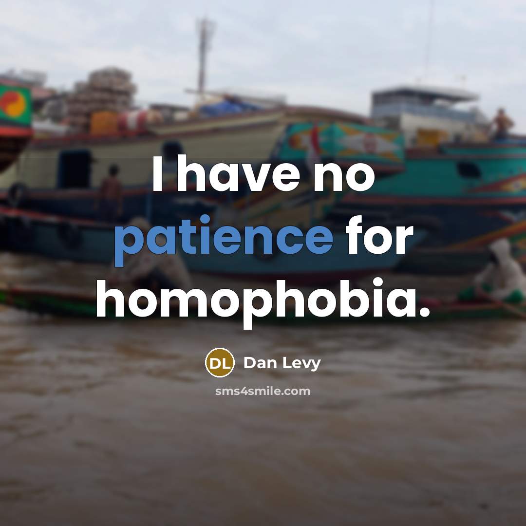 “I have no patience for homophobia.…” quote by Dan Levy