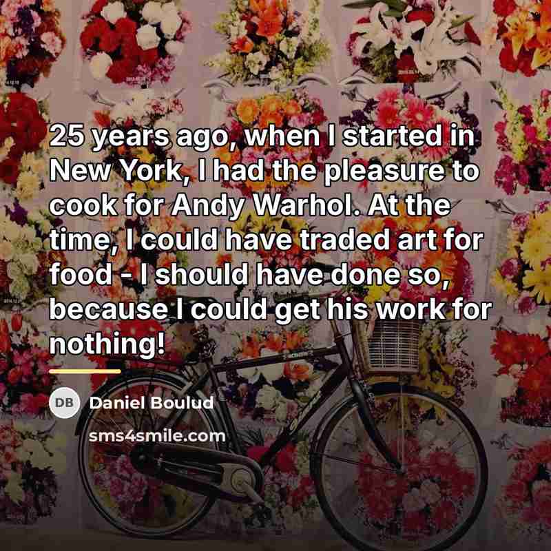 “25 years ago, when I started in New York, I…” quote by Daniel Boulud