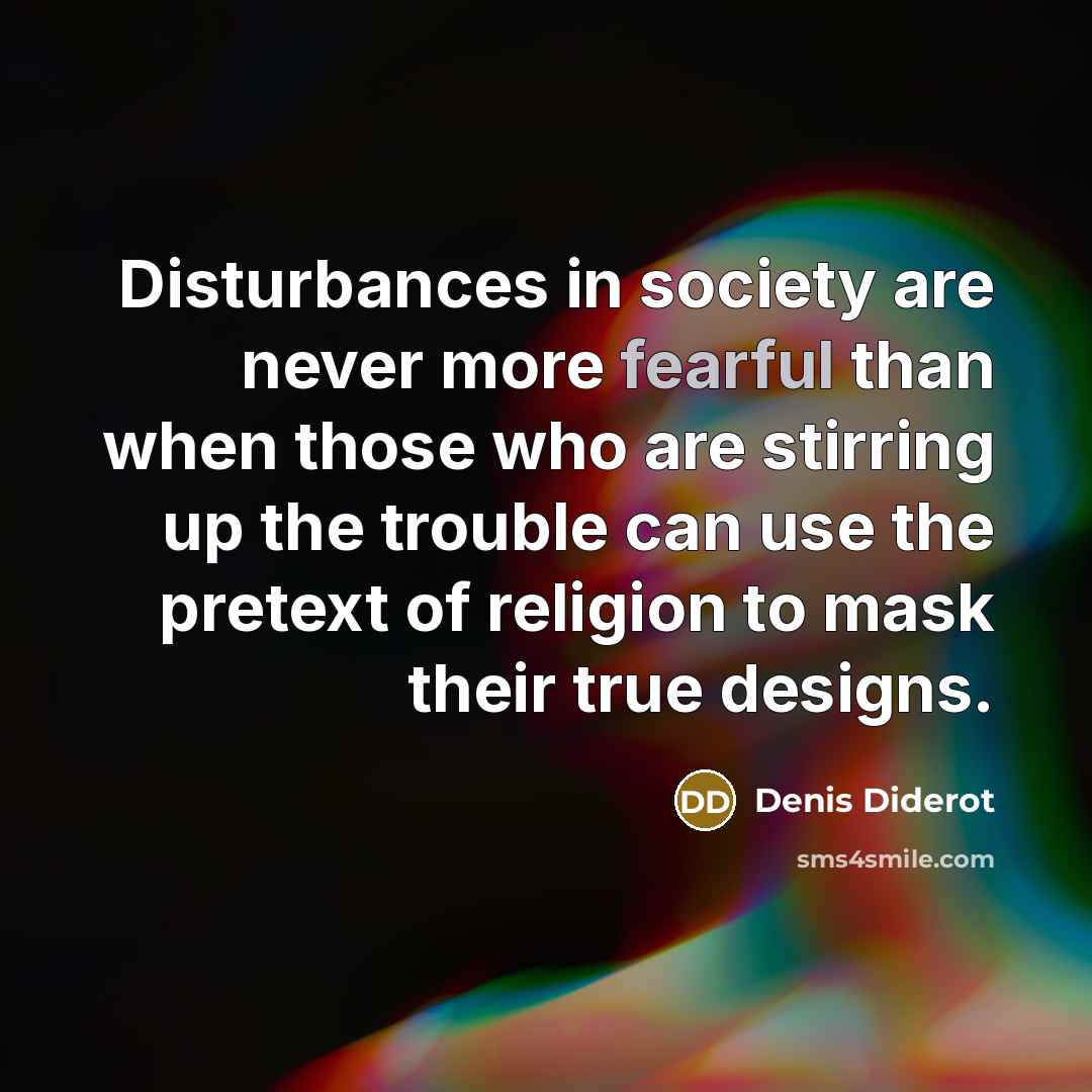 “Disturbances in society are never more fearful than when those…” quote by Denis Diderot