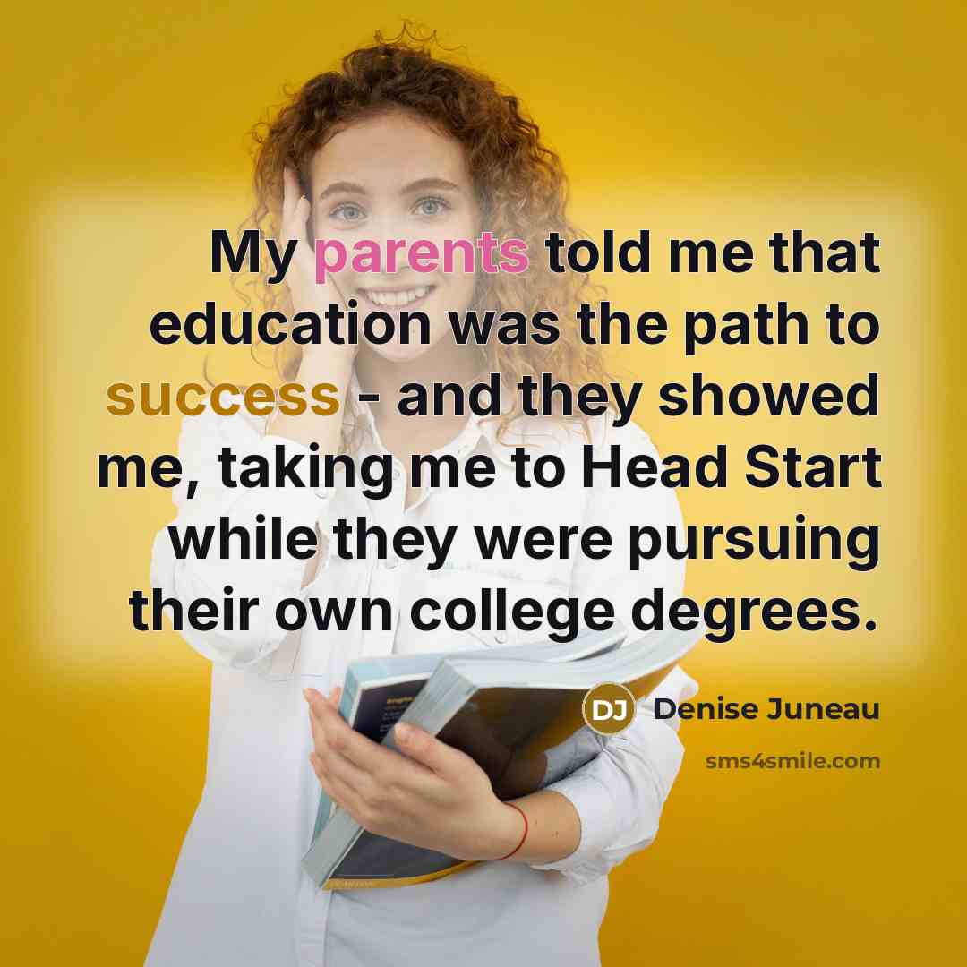 “My parents told me that education was the path to…” quote by Denise Juneau