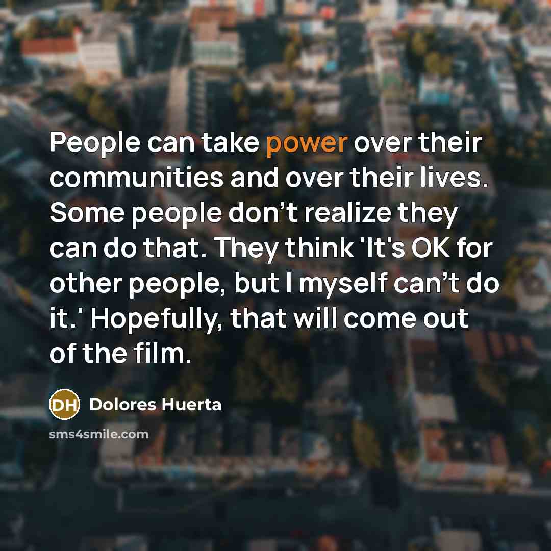 “People can take power over their communities and over their…” quote by Dolores Huerta