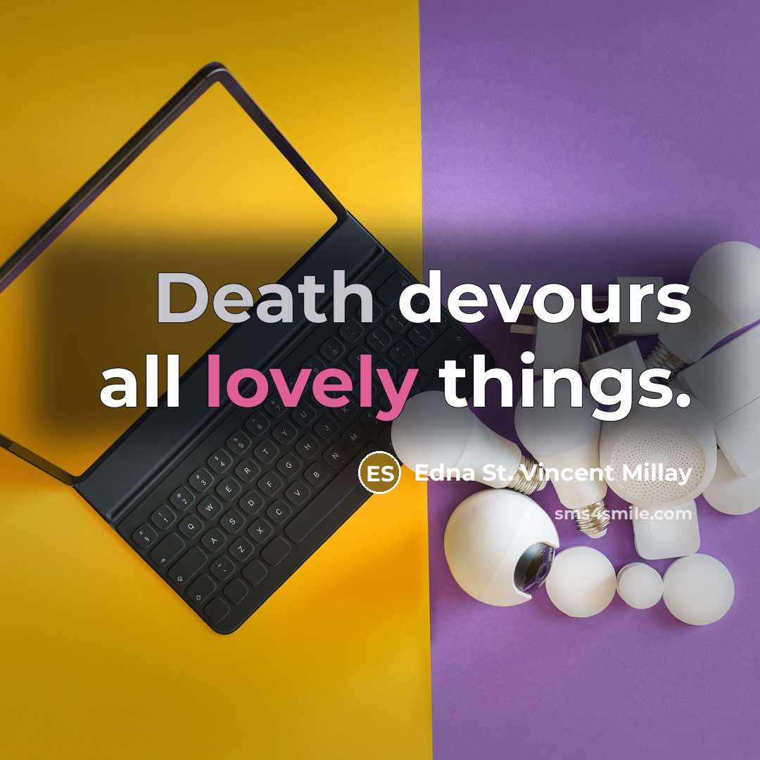 “Death devours all lovely things.…” quote by Edna St. Vincent Millay