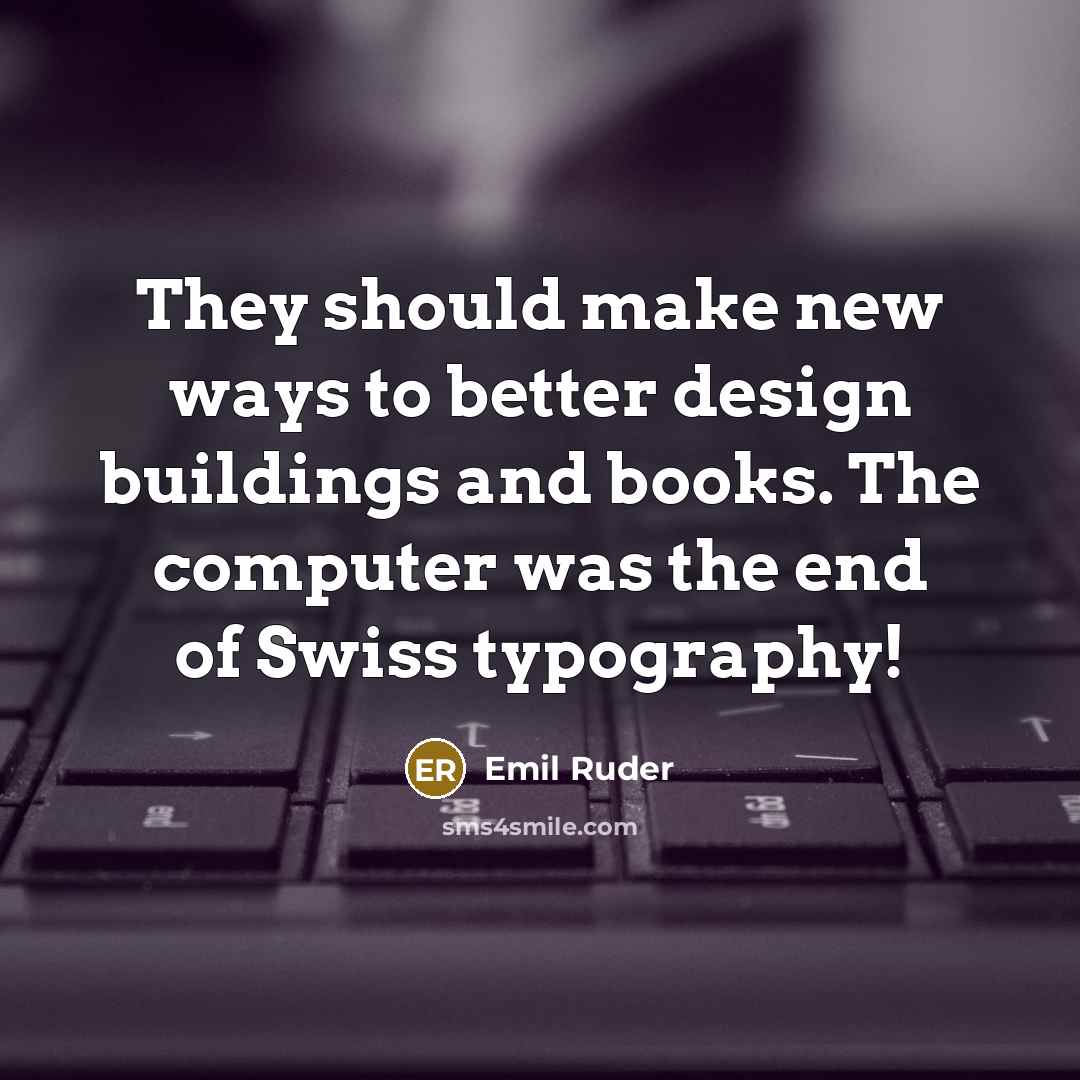 “They should make new ways to better design buildings and…” quote by Emil Ruder