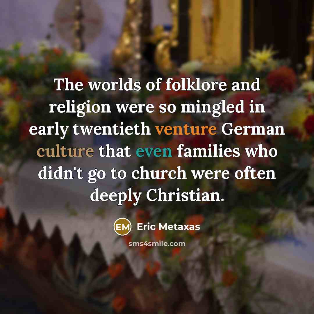 “The worlds of folklore and religion were so mingled in…” quote by Eric Metaxas