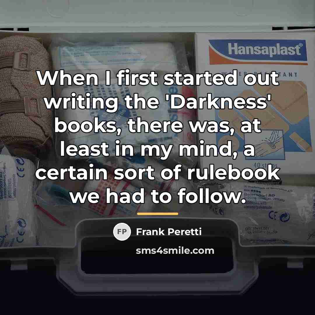 “When I first started out writing the 'Darkness' books, there…” quote by Frank Peretti