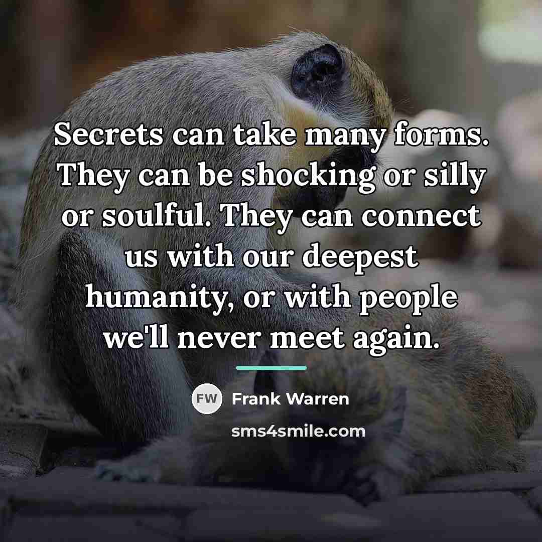“Secrets can take many forms. They can be shocking or…” quote by Frank Warren