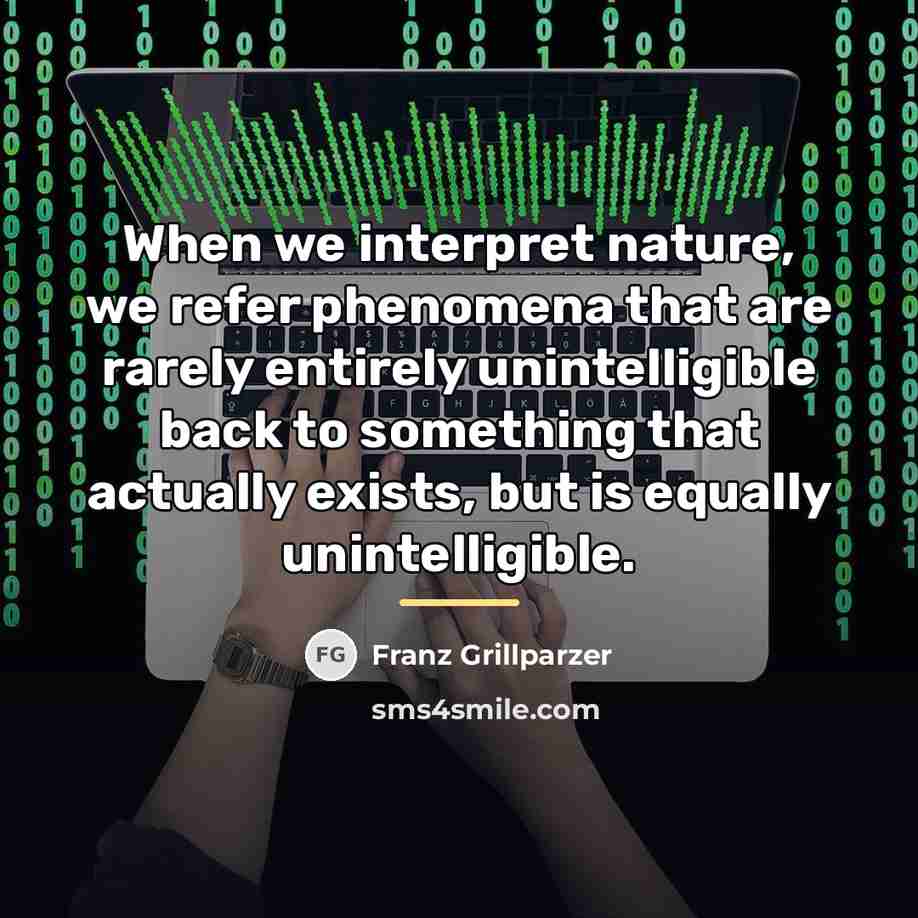 “When we interpret nature, we refer phenomena that are rarely…” quote by Franz Grillparzer
