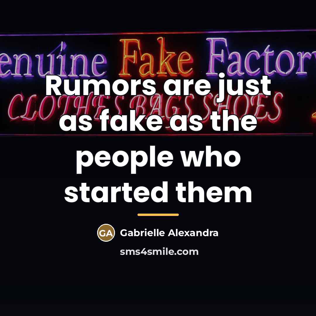 “Rumors are just as fake as the people who started…” quote by Gabrielle Alexandra