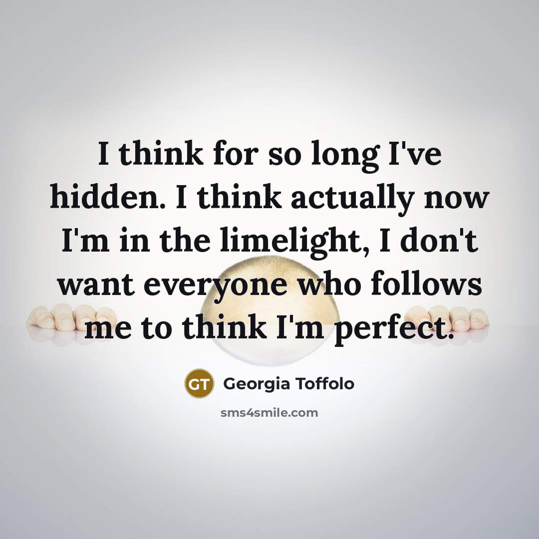 “I think for so long I've hidden. I think actually…” quote by Georgia Toffolo