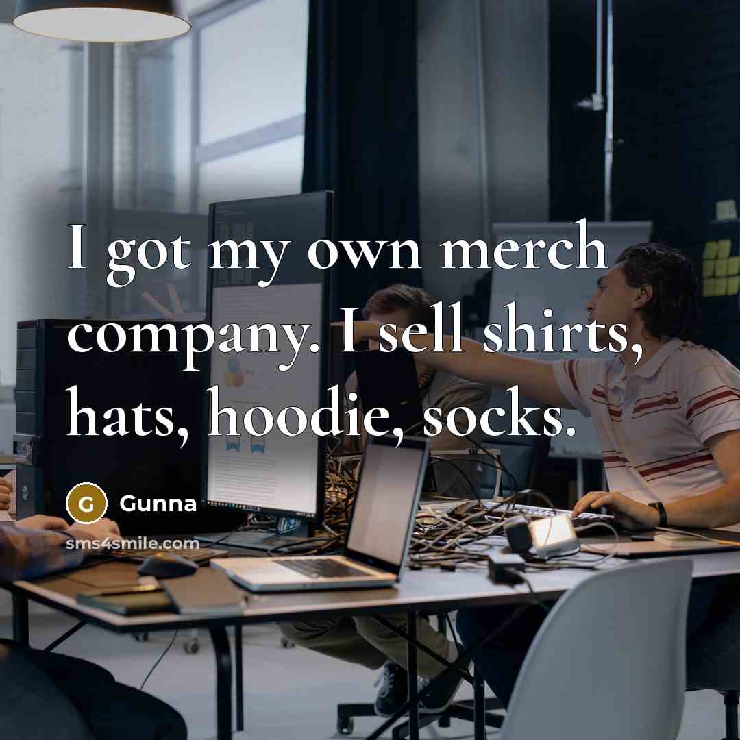 “I got my own merch company. I sell shirts, hats,…” quote by Gunna
